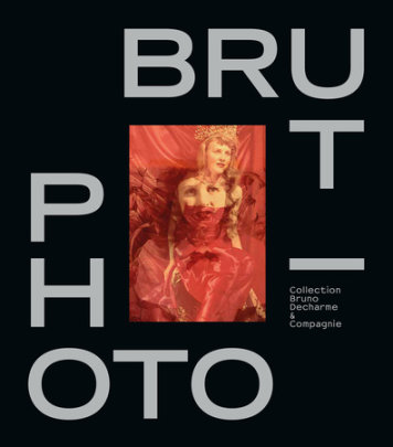 Photo / Brut - Author Bruno Decharme