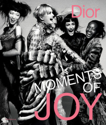 Dior: Moments of Joy - Author Muriel Teodori, Foreword by Sophie Peters
