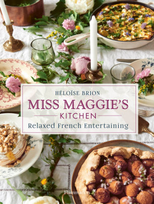 Miss Maggie's Kitchen - Author Héloïse Brion, Photographs by Christophe Roue