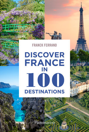 Discover France in 100 Destinations Rizzoli New York