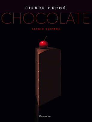 Pierre Herme: Chocolate - Author Pierre Hermé, Photographs by Sergio Coimbra, Contributions by Coco Jobard