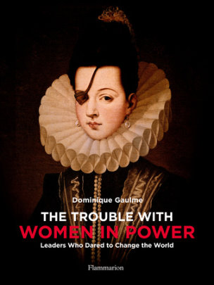 The Trouble with Women in Power - Author Dominique Gaulme