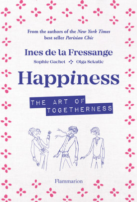 Happiness - Author Ines de la Fressange and Sophie Gachet and Olga Sekulic