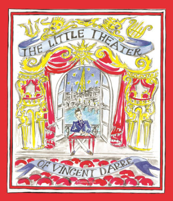 The Little Theater of Vincent Darré - Author Vincent Darré, Foreword by Laurence Benaïm