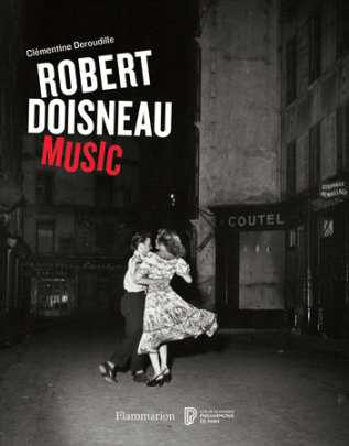 Robert Doisneau: Music - Author Robert Doisneau and Clémentine Deroudille