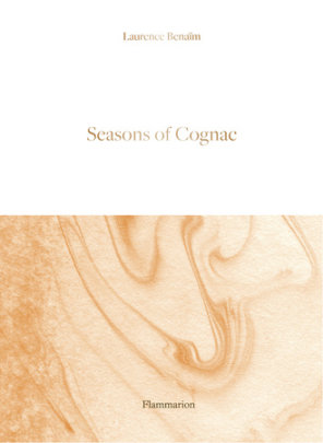 Seasons of Cognac - Author Laurence BenaÏm, Illustrated by Aurore De La Morinerie