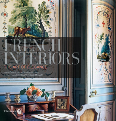 French Interiors - Author Christiane de Nicolay-Mazery, Photographs by Christina Vervitsioti-Missoffe