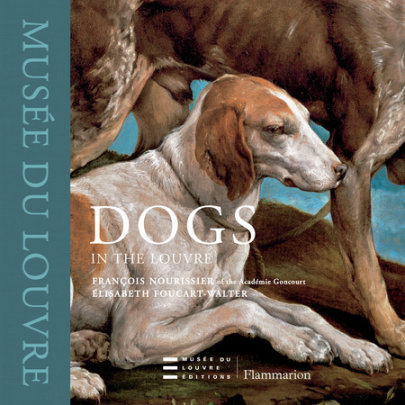 Dogs in the Louvre - Author Francois Nourissier and Elisabeth Foucart-Walter