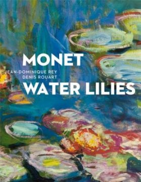 Monet: Water Lilies - Author Jean-Dominique Rey and Denis Rouart