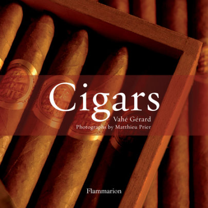 Cigars - Author Vahe Gerard, Photographs by Matthieu Prier