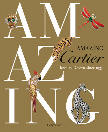 Amazing Cartier: Jewelry Design since 1937 - Rizzoli New York