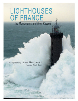 Lighthouses of France - Photographs by Jean Guichard, Author Rene Gast