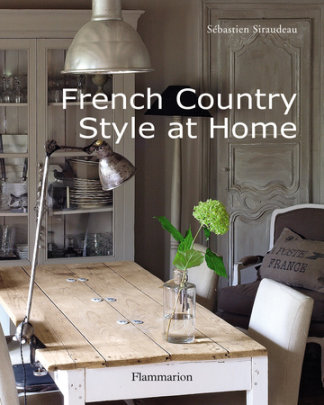 French Country Style at Home - Author Sebastien Siraudeau
