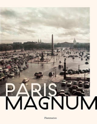 Paris Magnum - Edited by Eric Hazan, Photographs by Magnum Photo Archives