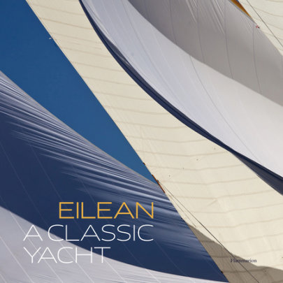 Eilean: A Classic Yacht - Author Francois Chevalier, Contributions by May Fife Kohn