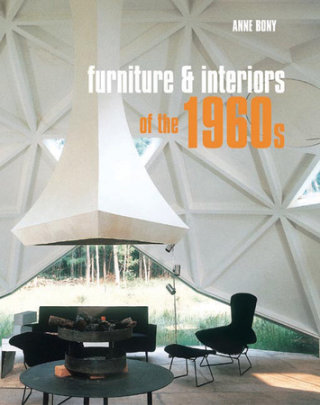 Furniture and Interiors of the 1960s - Author Anne Bony