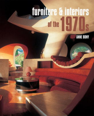 Furniture and Interiors of the 1970s - Author Anne Bony