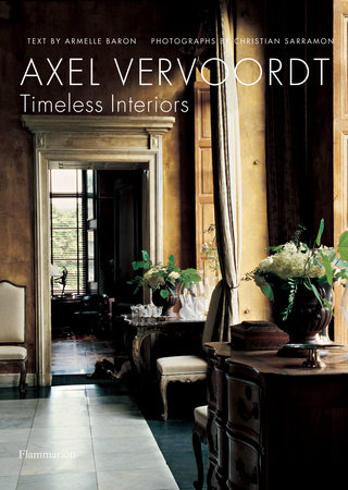 Axel Vervoordt: Timeless Interiors - Rizzoli New York