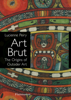 Art Brut - Author Lucienne Peiry