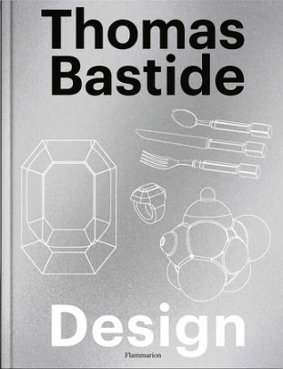 Thomas Bastide: Design - Author Thomas Bastide and Laure Verchère
