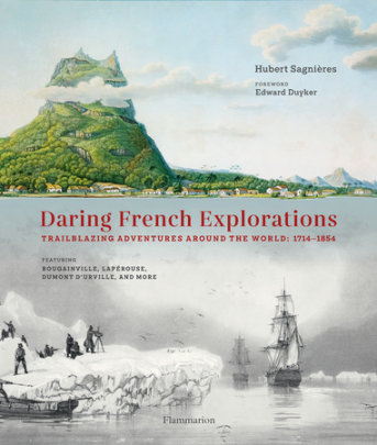 Daring French Explorations - Author Hubert Sagnières, Foreword by Edward Duyker