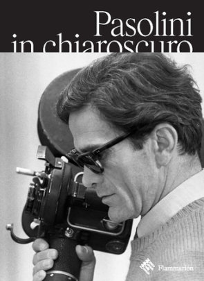 Pasolini in Chiaroscuro - Author Guillaume de Sardes and Bartolomeo Pietromarchi