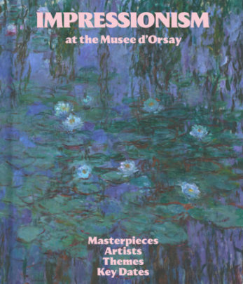 Impressionism at the Musée dOrsay - Author Musée d'Orsay, Edited by Paul Perrin