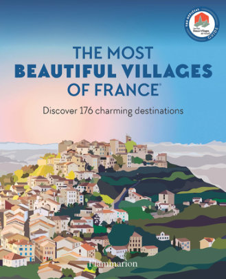 The Most Beautiful Villages of France - Author Les Plus Beaux Villages De France Assoc., Foreword by Stéphane Bern