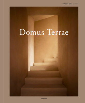 Domus Terrae - Author Tatsuro Miki, with Koen Van Synghel, Afterword by Axel Vervoordt