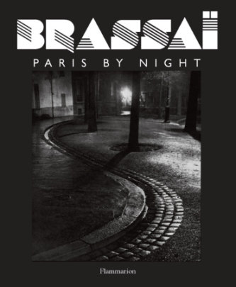 Brassai: Paris by Night - Author Brassaï, Foreword by Paul Morand
