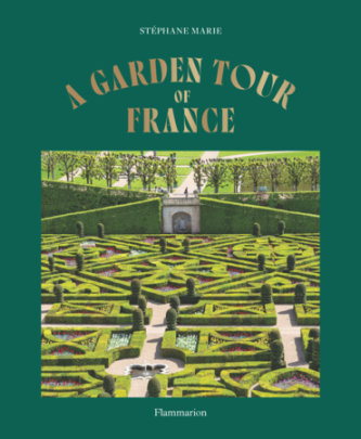 A Garden Tour of France - Author Stéphane Marie