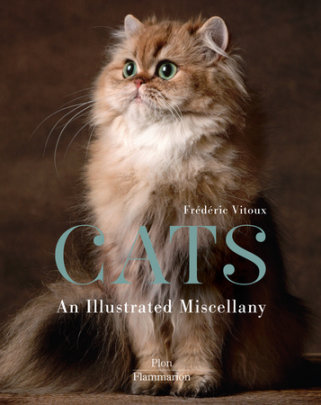 Cats: An Illustrated Miscellany - Author Frédéric Vitoux