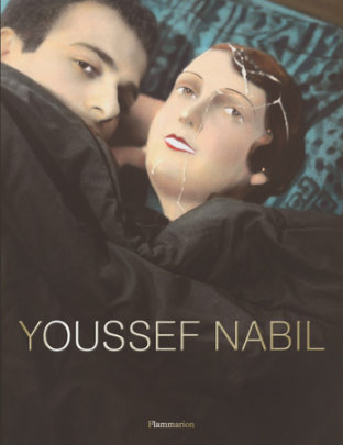 Youssef Nabil - Author Youssef Nabil, Text by Hans Ulrich Obrist and Marina Abramovic