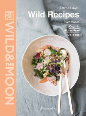 Wild Recipes - Author Emma Sawko and Wild and the Moon