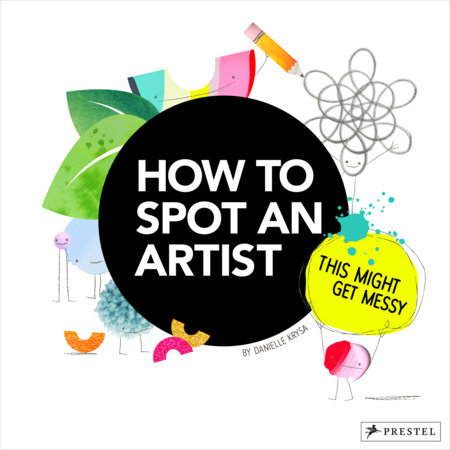 How to Spot an Artist by Danielle Krysa: 9783791374406