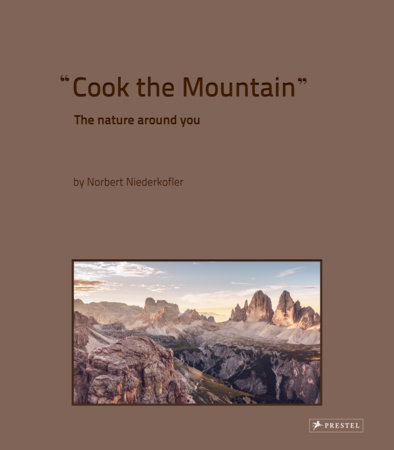 洋書 Cook the Mountain - Norbert Niederkofler Cook the Mountain by Norbert Niederkofler: 9783791387161