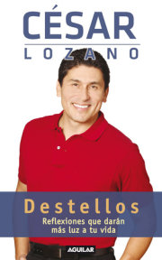 Destellos: Reflexiones que daran mas luz a tu vida / Thoughts for a Brighter Life 