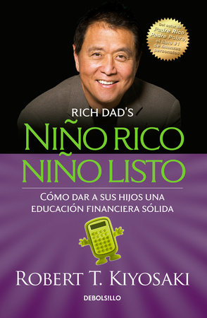 Niño rico, niño listo: Cómo dar a sus hijos una educación financiera sólida  / Ri ch Kid Smart Kid: Giving Your Child a Financial Head Start by Robert  T. Kiyosaki: 9786073136112 |