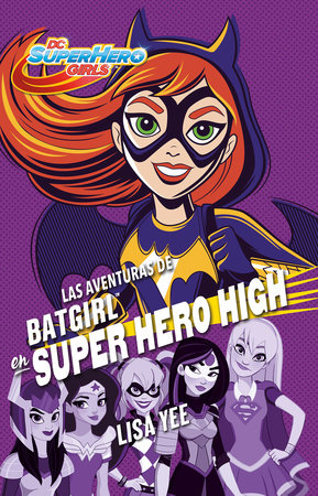 Las Aventuras De Batgirl En Super Hero High Batgirl At Super Hero High By Lisa Yee 9786073155564 Penguinrandomhouse Com Books - roblox guía de juegos de aventuras montena random house