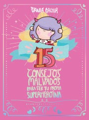 15 consejos malvados para ser tu propia superheroína / 15 Recommendations for Being a Super Girl 