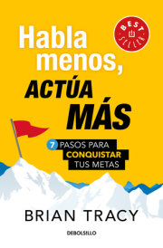 Habla menos, actúa más: 7 pasos para conquistar tus metas/ Just Shut Up and Do It 