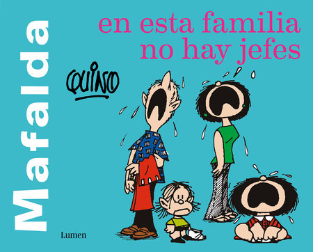 Mafalda. En esta familia no hay jefes / Mafalda. In this family there are no bosses