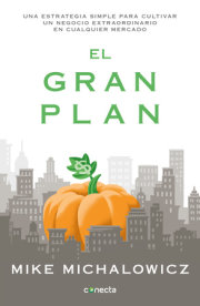 El gran plan / The Pumpkin Plan : A Simple Strategy to Grow a Remarkable Business in Any Field 