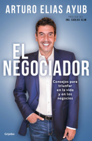 El negociador: Consejos para triunfar en la vida y en los negocios / The Negotia tor: Tips for Success in Life and in Business 