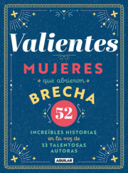 Valientes: Mujeres que abrieron brecha / Women Who Made a Breakthrough 