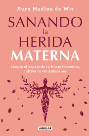 Sanando la herida materna / Healing the Maternal Wound 