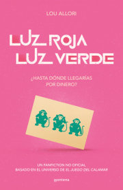 Luz roja, luz verde. El juego del calamar. ¿Hasta dónde llegarías por dinero? / Red Light, Green Light. The Squid Game. An Unofficial 