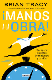 ¡Manos a la obra!: Recupera el control de tu tiempo y tu vida / Get it Done Now 