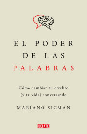 El poder de las palabras / The Power of Words. How to Change Your Brain (and Your Life) Conversing 