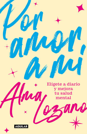 Por amor a mí: Elígete a diario y mejora tu salud mental / For the Love of Me: Choose Yourself Every Day